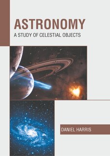 Couverture_Astronomy: A Study Of Celestial Objects