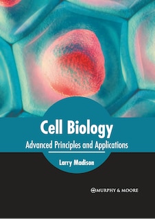 Front cover_Cell Biology: Advanced Principles And Applications