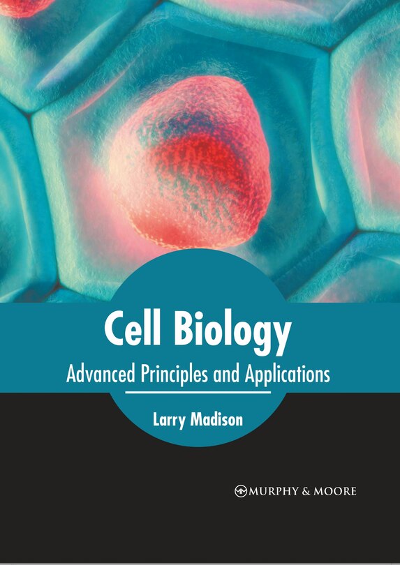 Front cover_Cell Biology: Advanced Principles And Applications