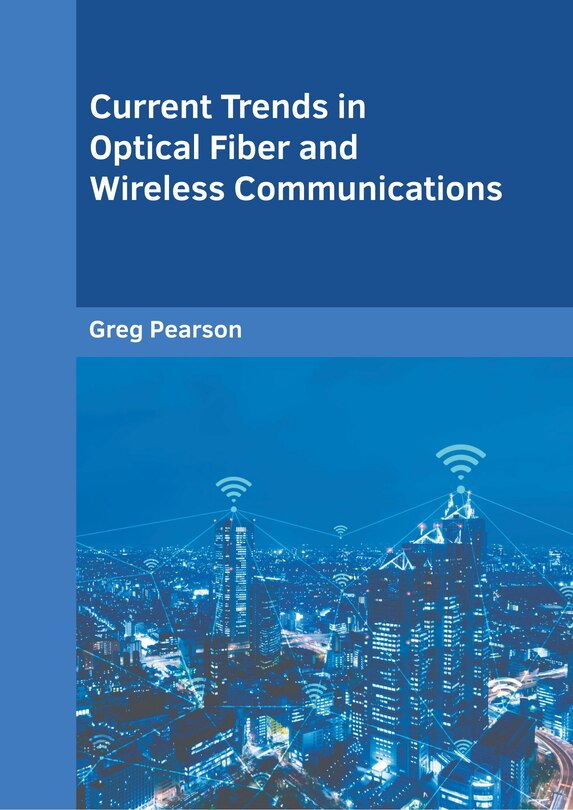 Front cover_Current Trends In Optical Fiber And Wireless Communications