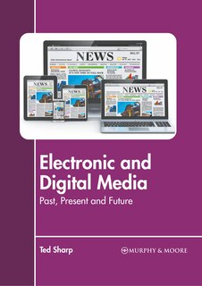 Front cover_Electronic And Digital Media: Past, Present And Future