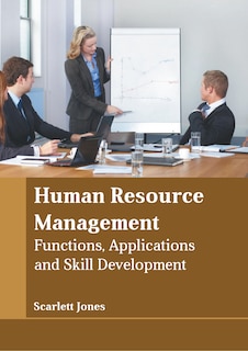 Human Resource Management: Functions, Applications and Skill Development