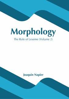 Front cover_Morphology: The Role Of Lexeme (volume 2)