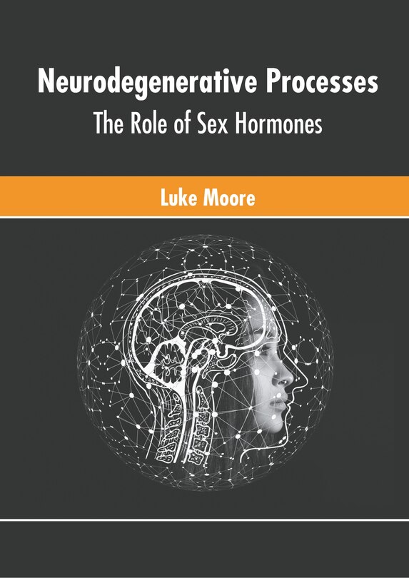 Front cover_Neurodegenerative Processes: The Role Of Sex Hormones