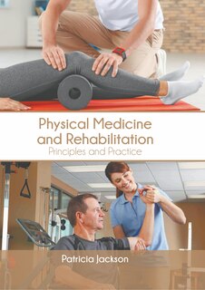 Front cover_Physical Medicine And Rehabilitation: Principles And Practice
