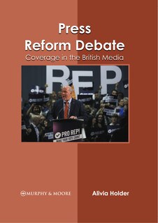 Couverture_Press Reform Debate: Coverage in the British Media