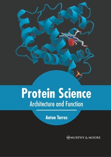 Front cover_Protein Science: Architecture And Function