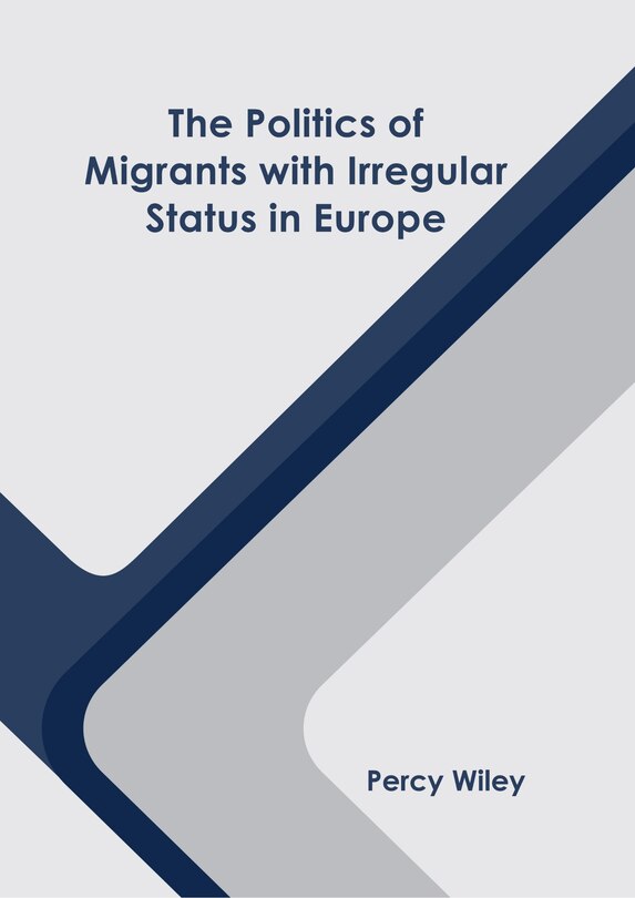 Front cover_The Politics of Migrants with Irregular Status in Europe
