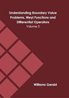 Couverture_Understanding Boundary Value Problems, Weyl Functions And Differential Operators: Volume 3