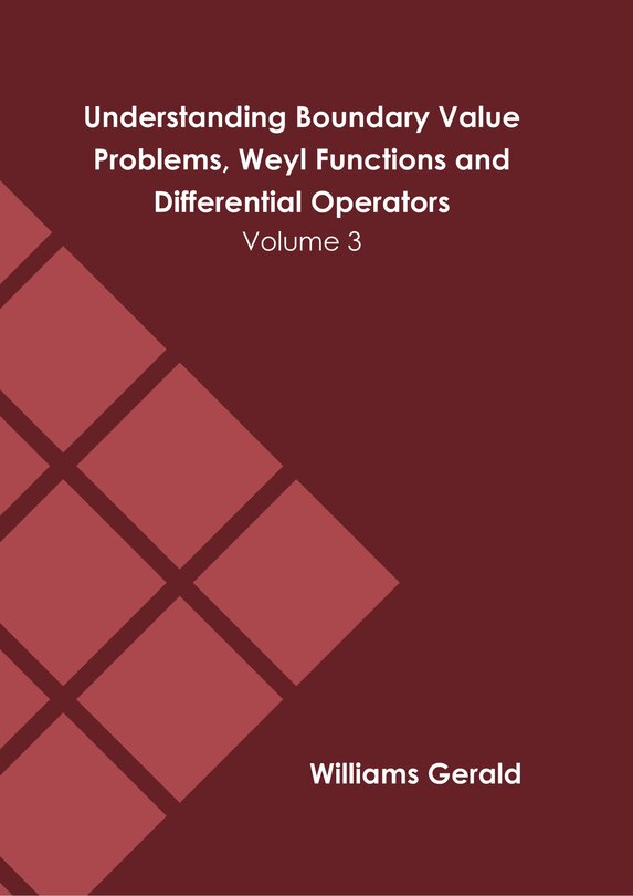 Couverture_Understanding Boundary Value Problems, Weyl Functions And Differential Operators: Volume 3