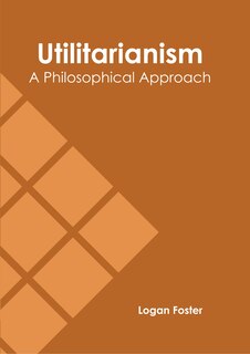 Couverture_Utilitarianism: A Philosophical Approach