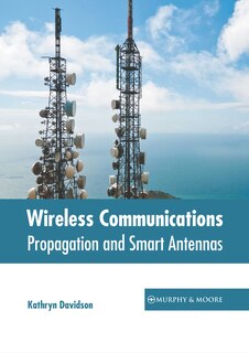 Front cover_Wireless Communications: Propagation and Smart Antennas