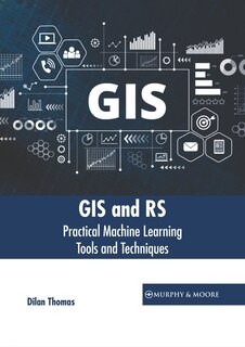 GIS and RS: Practical Machine Learning Tools and Techniques