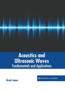 Front cover_Acoustics and Ultrasonic Waves: Fundamentals and Applications