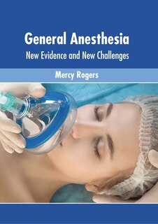 Front cover_General Anesthesia: New Evidence and New Challenges