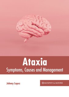 Front cover_Ataxia: Symptoms, Causes and Management