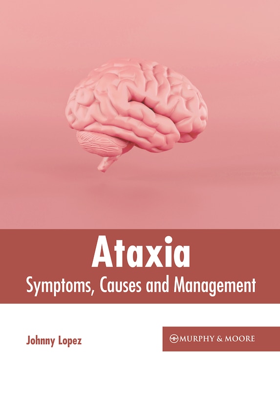 Front cover_Ataxia: Symptoms, Causes and Management