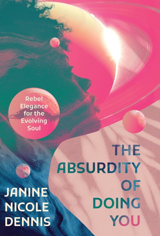 The Absurdity of Doing You: Rebel Elegance for the Evolving Soul
