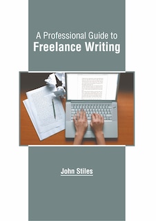 Front cover_A Professional Guide to Freelance Writing