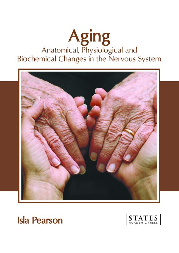 Front cover_Aging: Anatomical, Physiological And Biochemical Changes In The Nervous System