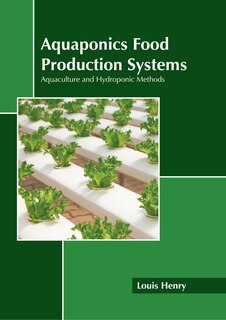 Front cover_Aquaponics Food Production Systems: Aquaculture and Hydroponic Methods