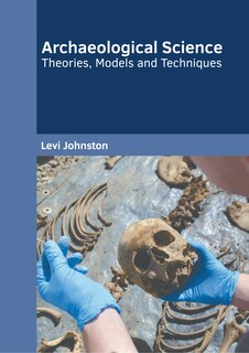 Couverture_Archaeological Science: Theories, Models and Techniques