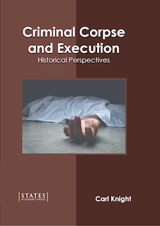 Criminal Corpse and Execution: Historical Perspectives