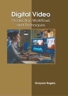 Couverture_Digital Video: Production Workflows And Techniques