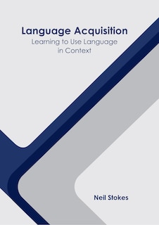 Front cover_Language Acquisition: Learning to Use Language in Context
