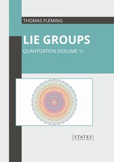 Front cover_Lie Groups: Quantization (Volume 1)