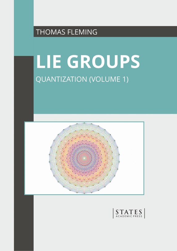 Front cover_Lie Groups: Quantization (Volume 1)