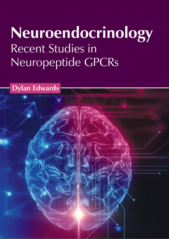 Front cover_Neuroendocrinology: Recent Studies in Neuropeptide GPCRs