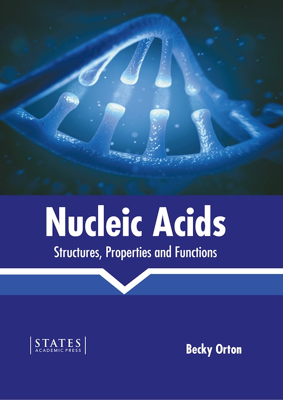 Nucleic Acids: Structures, Properties and Functions