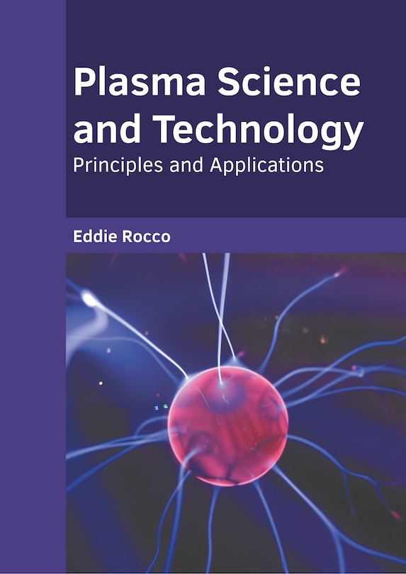 Plasma Science And Technology: Principles And Applications