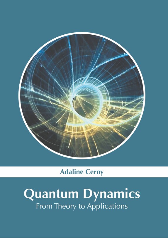 Couverture_Quantum Dynamics: From Theory To Applications