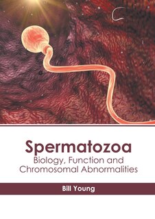Front cover_Spermatozoa: Biology, Function and Chromosomal Abnormalities