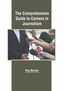 Front cover_The Comprehensive Guide To Careers In Journalism