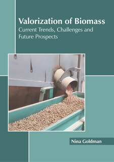 Front cover_Valorization Of Biomass: Current Trends, Challenges And Future Prospects
