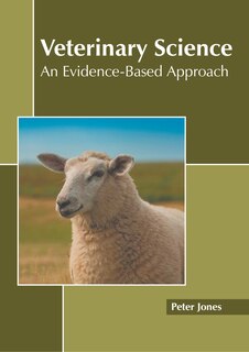 Veterinary Science: An Evidence-based Approach