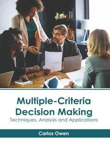 Front cover_Multiple-Criteria Decision Making: Techniques, Analysis and Applications