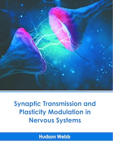 Couverture_Synaptic Transmission and Plasticity Modulation in Nervous Systems