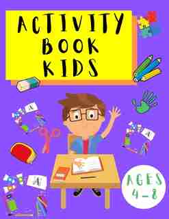 Activity Book Kids 4-8: Word Search Puzzles - Dot to Dot - Sudoku - Puzzles for Children Toddlers - Learning Activities Book for Kids de Shanice Johnson