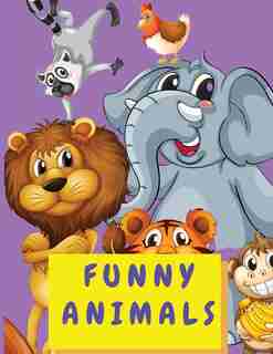 Funny Animals: Coloring Activity Book for Kids 4-8 Years Old - Cute Animal Coloring Book for Toddlers Boys and Girls - Big Book Coloring Books with Animals de Shanice Johnson