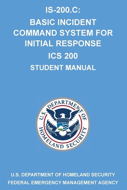Is-200.C: Basic Incident Command System for Initial Response ICS 200: (Student Manual)