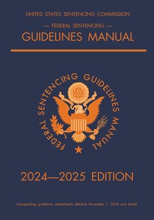 Front cover_Federal Sentencing Guidelines Manual; 2024-2025 Edition