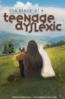 Front cover_The Story of a Teenage Dyslexic