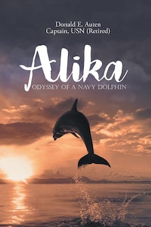 Alika: Odyssey of a Navy Dolphin