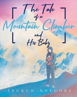 Front cover_The Tale of a Mountain Climber and His Baby