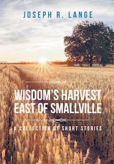 Front cover_Wisdom's Harvest East of Smallville