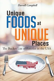 Unique Foods At Unique Places: The Bucket List of Eateries in the USA